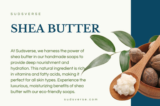 The Benefits of Shea Butter in Handmade Soaps: Nourishing and Natural