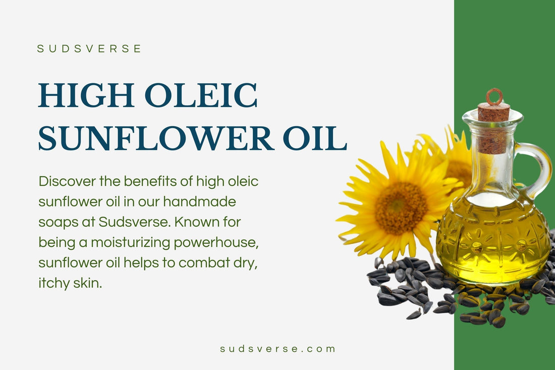 Discover the Benefits of High Oleic Sunflower Oil in Our Handmade Soaps
